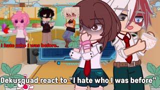 Dekusquad react to “I hate who I was before” // short // Gacha x mha