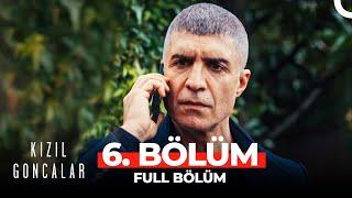 Kızıl Goncalar 6. Bölüm