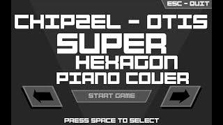 Chipzel – Otis piano cover (SuperHexagon level 2 and 5)