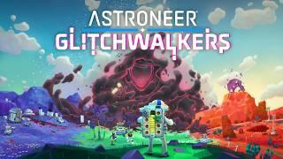 Astroneer: Glitchwalkers | Announcement Trailer