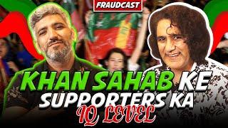 Khan Sahab Ke Supporters Ka IQ Level | Mustafa Chaudhry | Khalid Butt | Fraudcast | Full Episode