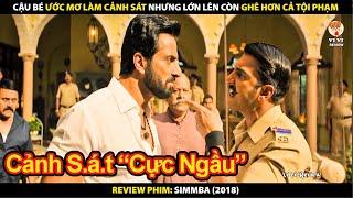 Cậu Bé Ước Mơ Làm Cảnh Sát Nhưng Lớn Lên Còn Ghê Hơn Cả Tội Phạm | Review Phim Simmba