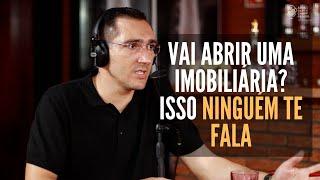 COISAS QUE NINGUÉM TE CONTA SOBRE ABRIR UMA IMOBILIÁRIA.