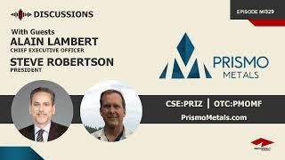 Discussion with Alain Lambert & Steve Robertson | Prismo Metals (CSE:PRIZ) | Gold, Silver & Copper