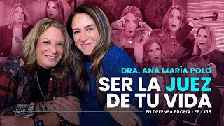 Ser la JUEZ de tu vida con la Dra. Ana Maria Polo ‍️ En Defensa Propia 158 | Erika de la Vega