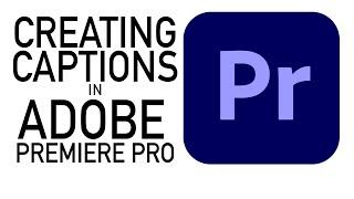 Creating Captions in Adobe Premiere Pro