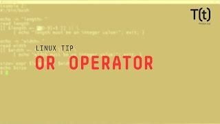 How to use the OR operator: 2-Minute Linux Tips