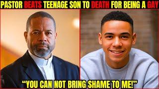 Pastor Beats Teenage Son to Death After He Revealed He Is Gay and In a Relationship