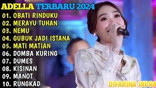 OM ADELLA TERBARU 2024OBATI RINDUKU - MERAYU TUHAN - NEMU - GUBUK JADI ISTANA - MATI MATIAN.