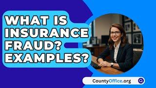 What Is Insurance Fraud? Examples? - CountyOffice.org