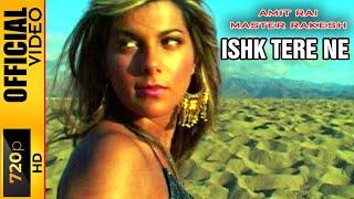 ISHK TERE NE - AMIT RAI & MASTER RAKESH - OFFICIAL VIDEO