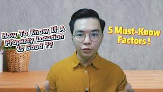 How To Determine A Good Property Location? | First-Home Buyers (首购族) Must Know | 5 Must-Know Factors