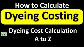 How to Calculate fabric Dyeing cost || Costing for Fabric Dyeing [psbd24]