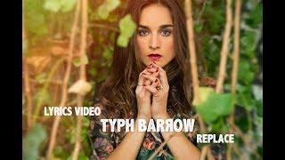 Typh Barrow - Replace (Lyrics video)