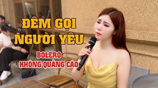 ĐÊM GỌI NGƯỜI YÊU | NGUYỆT ANH BOLERO | GIỌNG CA ĐỂ ĐỜI