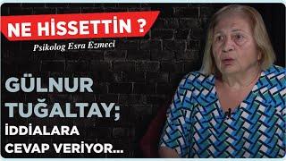 Gülnur Tuğaltay İddialara Cevap Veriyor.... - Esra Ezmeci