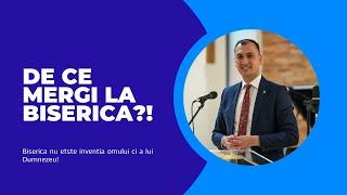 De ce mergi la Biserica?!