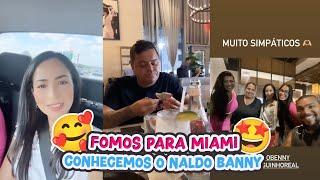 FOMOS PARA MIAMI+CONHECEMOS O NALDO BANNY!