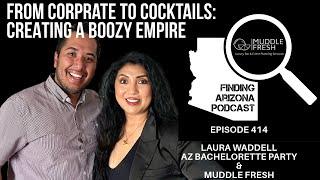 FROM CORP TO COCKTAILS CREATING AN EMPIRE #414: LAURA WADDELL - AZ BACHELORETTE PARTY & MUDDLE FRESH