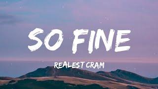 Realest Cram - So Fine (Lyrics)