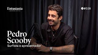 PEDRO SCOOBY | ENTUSIASTA PODCAST | #028