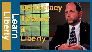 Democracy, Tyranny, and Liberty - Learn Liberty