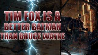 Tim Fox Is a Better Batman Than Bruce Wayne