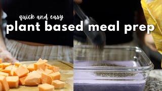  Plant Based Meal Prep  *realistic*  quick & easy  