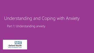 Understanding and coping with anxiety: Understanding anxiety