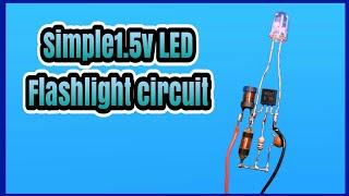 1.5v led flashlight circuit | Single battery led circuit | BC547 project