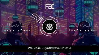 We Rose - Synthwave Shuffle