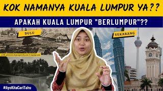 Kenapa Ibu Kota Malaysia Bernama "Kuala Lumpur"? | Asal-usul Nama Kuala Lumpur 