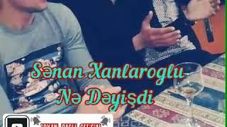 Senan Xanlaroglu Ne Deyisdi (whatsapp instagram üçün)