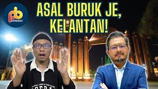 Asal buruk je Kelantan. Asal hodoh je Kelantan. BERHENTILAH BURUKKAN KELANTAN!