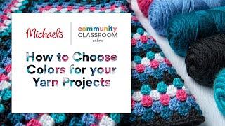 Online Class: How to choose colors for your yarn projects | Michaels