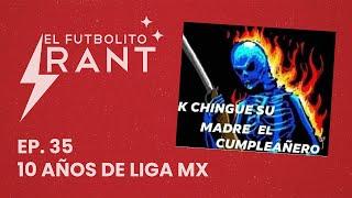 El Futbolito Rant 35: 10 años de Liga MX