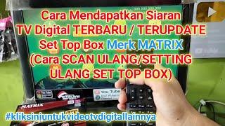 Scan Ulang / Setting Ulang Set Top Box TV digital untuk mendapatkan siaran TV terbaru