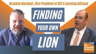 The Successful Contractor | Find Your Inner Lion w/ Brandon Marshall, VP of SGI’s Learning Alliance