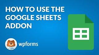 How to Use the Google Sheets Addon by WPForms (Send WordPress Form Entries to Google!)