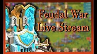 Feudal War Live Stream!! | Lords Mobile
