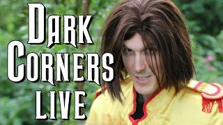 Dark Corners Live - Pre-show special