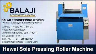 Balaji Engineering Works | Hawai Sole Pressing Roller Machine | Hawai Roller  Pressing Machine