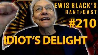 Idiot's Delight | Lewis Black's Rantcast #210