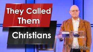 "They Called Them Christians" - Pr. David McLauchlan