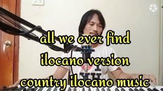 all we ever find ( ilocano version) #country_ilocano_music