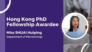 Hong Kong PhD Fellowship Awardee - Miss SHUAI Huiping (Department of Microbiology)