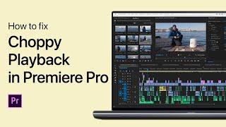 How To Fix Choppy Playback in Adobe Premiere Pro