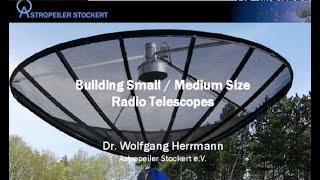 Dr. Wolfgang Herrmann: Building Small/Medium Size Radio Telescopes