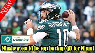 Miami Dolphins NEWS : Report that Gardner Minshew is on Miami's radar to be backup QB