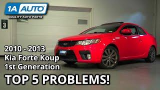 Top 5 Problems Kia Forte Koup 2010-2013 1st Generation